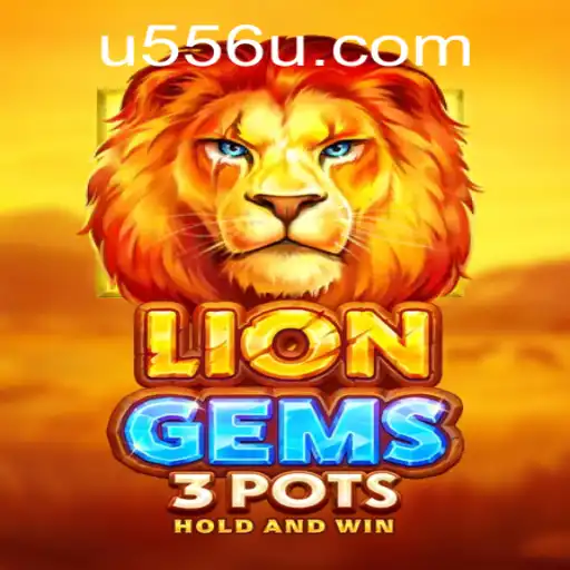 Discover the Thrilling World of LionGems3pots with a Twist of U556.COM